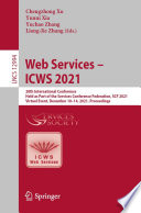 Web Services - ICWS 2021 [E-Book] : 28th International Conference, Held as Part of the Services Conference Federation, SCF 2021, Virtual Event, December 10-14, 2021, Proceedings /