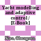 Yacht modelling and adaptive control / [E-Book]