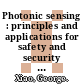 Photonic sensing : principles and applications for safety and security monitoring [E-Book] /
