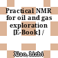 Practical NMR for oil and gas exploration [E-Book] /