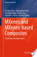 MXenes and MXenes-based Composites [E-Book] : Processing and Applications /