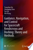 Guidance, Navigation, and Control for Spacecraft Rendezvous and Docking: Theory and Methods [E-Book] /