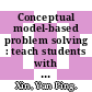 Conceptual model-based problem solving : teach students with learning difficulties to solve math problems [E-Book] /