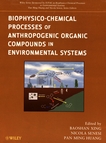 Biophysico-chemical processes of anthropogenic organic compounds in environmental systems /