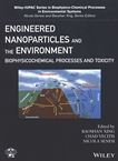 Engineered nanoparticles and the environment : biophysicochemical processes and toxicity /