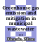 Greenhouse gas emission and mitigation in municipal wastewater treatment plants [E-Book] /