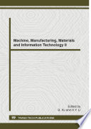Machine, manufacturing, materials and information technology II : selected, peer reviewed papers from the 2014 2nd International Conference on Material Engineering and Manufacturing Engineering (ICMEME 2014), October 25-26, 2014, Beijing, China [E-Book] /