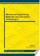 Mechanical engineering, materials and information technology II : selected, peer reviewed papers from the 2014 2nd International Conference on Mechanical Engineering, Civil Engineering and Material Engineering (MECEM 2014), September 27-28, 2014, Wuhan, China [E-Book] /