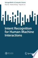 Intent Recognition for Human-Machine Interactions [E-Book] /