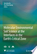 Molecular Environmental Soil Science at the Interfaces in the Earth’s Critical Zone [E-Book] /