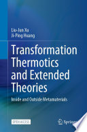 Transformation Thermotics and Extended Theories [E-Book] : Inside and Outside Metamaterials /