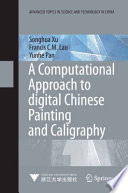 A Computational Approach to Digital Chinese Painting and Calligraphy [E-Book] /
