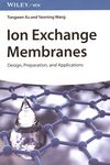Ion exchange membranes : design, preparation, and applications /
