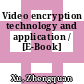 Video encryption technology and application / [E-Book]