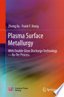 Plasma Surface Metallurgy [E-Book] : With Double Glow Discharge TechnologyXu-Tec Process /