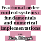 Fractional-order control systems : fundamentals and numerical implementations [E-Book] /