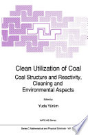 Clean Utilization of Coal [E-Book] : Coal Structure and Reactivity, Cleaning and Environmental Aspects /