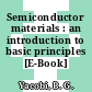 Semiconductor materials : an introduction to basic principles [E-Book] /