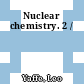 Nuclear chemistry. 2 /