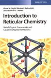 Introduction to reticular chemistry : metal-organic frameworks and covalent organic frameworks /