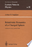 Relativistic Dynamics of a Charged Sphere [E-Book] : Updating the Lorentz-Abraham Model /