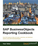 SAP businessobjects reporting cookbook : over 80 recipes to help you build, customize, and distribute reports using SAP businessobjects [E-Book] /