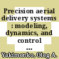 Precision aerial delivery systems : modeling, dynamics, and control [E-Book] /