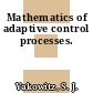 Mathematics of adaptive control processes.