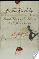 Sociable knowledge : natural history and the nation in early modern Britain [E-Book] /