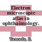 Electron microscopic atlas in ophthalmology.
