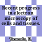 Recent progress in electron microscopy of cells and tissues.