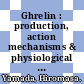 Ghrelin : production, action mechanisms & physiological effects [E-Book] /