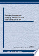 Defects-recognition, imaging and physics in semiconductors XIV : selected, peer reviewed papers from the 14th International Conference on Defects-Recognition, Imaging and Physics in Semiconductors, September 25-29, 2011. Miyazaki, Japan [E-Book] /