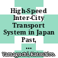 High-Speed Inter-City Transport System in Japan Past, Present and the Future [E-Book] /
