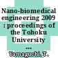 Nano-biomedical engineering 2009 : proceedings of the Tohoku University Global Centre of Excellence Programme : Global Nano-Biomedical engineering Education and Research Network Centre : Sendai International Centre, Sendai, Japan 27-28 March 2009 [E-Book] /