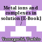 Metal ions and complexes in solution [E-Book] /