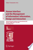 Human Interface and the Management of Information:Information, Design and Interaction [E-Book] : 18th International Conference, HCI International 2016 Toronto, Canada, July 17-22, 2016, Proceedings, Part I /