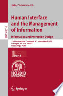 Human Interface and the Management of Information. Information and Interaction Design [E-Book] : 15th International Conference, HCI International 2013, Las Vegas, NV, USA, July 21-26, 2013, Proceedings, Part I /