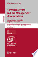 Human Interface and the Management of Information. Information and Knowledge Design and Evaluation [E-Book] : 16th International Conference, HCI International 2014, Heraklion, Crete, Greece, June 22-27, 2014. Proceedings, Part I /