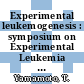 Experimental leukemogenesis : symposium on Experimental Leukemia Research in Japan : Japanese Cancer Association Symposium on Experimental Leukemia Research in Japan : Tokyo, 13.11.70-14.11.70.
