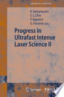 Progress in Ultrafast Intense Laser Science II [E-Book] /