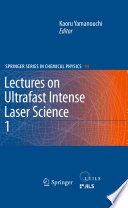 Lectures on Ultrafast Intense Laser Science 1 [E-Book] : Volume 1 /