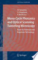 Mono-Cycle Photonics and Optical Scanning Tunneling Microscopy [E-Book] : Route to Femtosecond Ångstrom Technology /