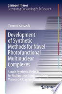 Development of Synthetic Methods for Novel Photofunctional Multinuclear Complexes [E-Book] : Simple Synthetic Methods for Multinuclear Complexes Using Various C-C Coupling Reactions /