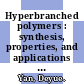 Hyperbranched polymers : synthesis, properties, and applications [E-Book] /