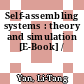Self-assembling systems : theory and simulation [E-Book] /