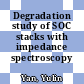 Degradation study of SOC stacks with impedance spectroscopy /