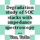 Degradation study of SOC stacks with impedance spectroscopy [E-Book] /