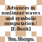 Advances in nonlinear waves and symbolic computation / [E-Book]