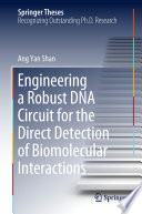 Engineering a Robust DNA Circuit for the Direct Detection of Biomolecular Interactions [E-Book] /